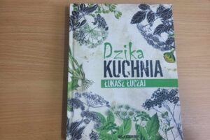 "Dzika kuchnia" Łukasz Łuczaj